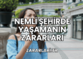 Nemli Şehirde Yaşamanın Zararları
