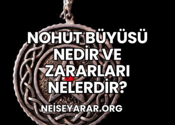 Nohut Büyüsü Nedir ve Zararları Nelerdir