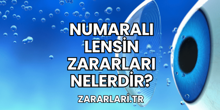 Numaralı Lensin Zararları Nelerdir?