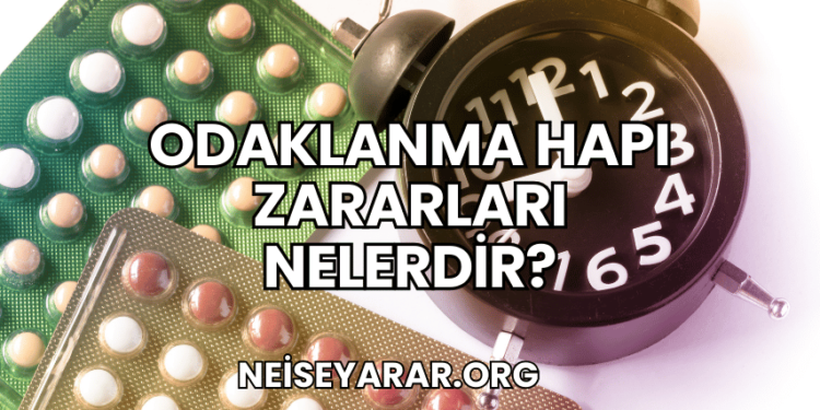 Odaklanma Hapı Zararları Nelerdir