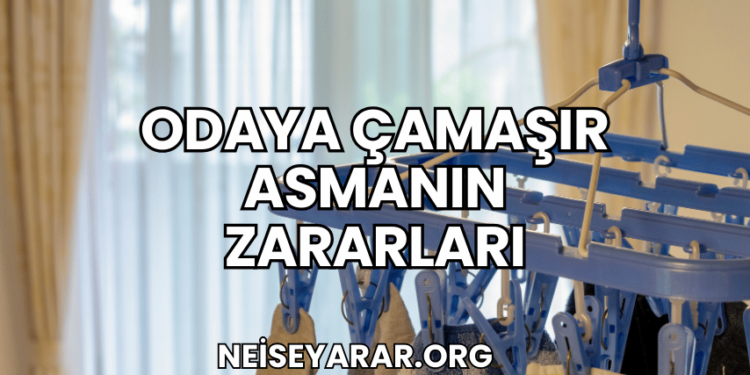Odaya Çamaşır Asmanın Zararları