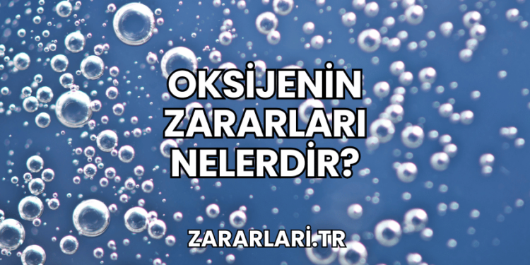 Oksijenin Zararları Nelerdir?