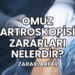 Omuz Artroskopisi Zararları Nelerdir?