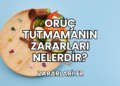 Oruç Tutmamanın Zararları Nelerdir?