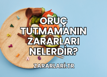 Oruç Tutmamanın Zararları Nelerdir?