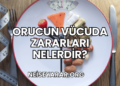 Orucun Vücuda Zararları Nelerdir