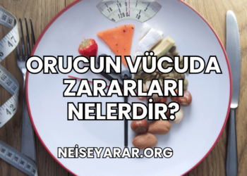 Orucun Vücuda Zararları Nelerdir
