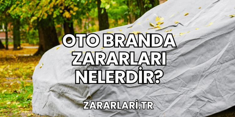 Oto Branda Zararları Nelerdir?