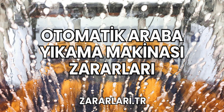 Otomatik Araba Yıkama Makinası Zararları