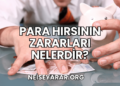 Para Hırsının Zararları Nelerdir?