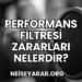 Performans Filtresi Zararları Nelerdir?