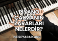 Piyano Çalmanın Zararları Nelerdir