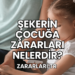 Şekerin Çocuğa Zararları Nelerdir?