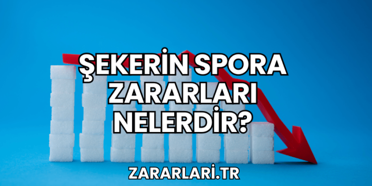 Şekerin Spora Zararları Nelerdir?