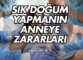 Sık Doğum Yapmanın Anneye Zararları