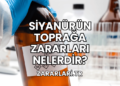 Siyanürün Toprağa Zararları Nelerdir?