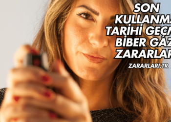 Son Kullanma Tarihi Geçmiş Biber Gazı Zararları
