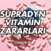 Supradyn Vitamin Zararları