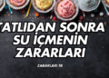 Tatlıdan Sonra Su İçmenin Zararları