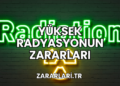 Yüksek Radyasyonun Zararları