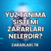 Yüz Tanıma Sistemi Zararları Nelerdir?