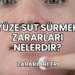 Yüze Süt Sürmek Zararları Nelerdir?