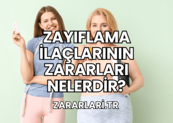 Zayıflama İlaçlarının Zararları Nelerdir?