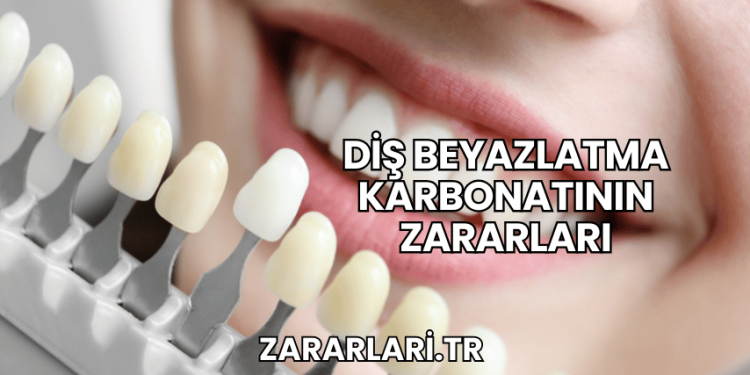 Diş Beyazlatma Karbonatının Zararları