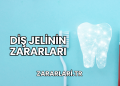 Diş Jelinin Zararları