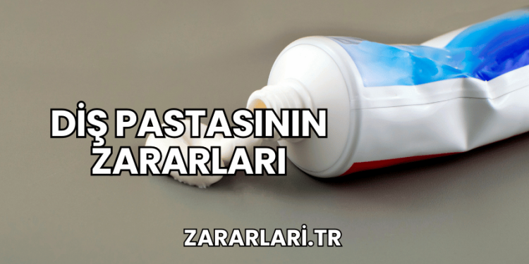 Diş Pastasının Zararları
