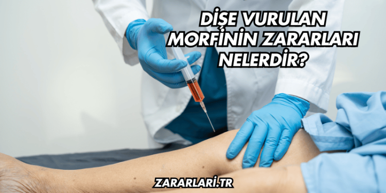 Dişe Vurulan Morfinin Zararları Nelerdir?