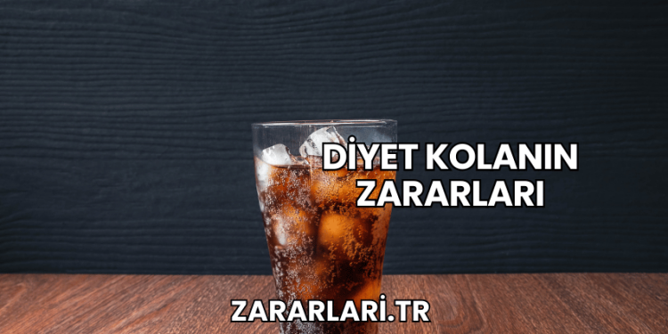 Diyet Kolanın Zararları