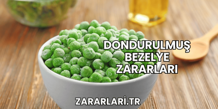 Dondurulmuş Bezelye Zararları