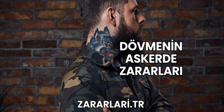 Dövmenin Askerde Zararları