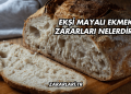 Ekşi Mayalı Ekmek Zararları Nelerdir?