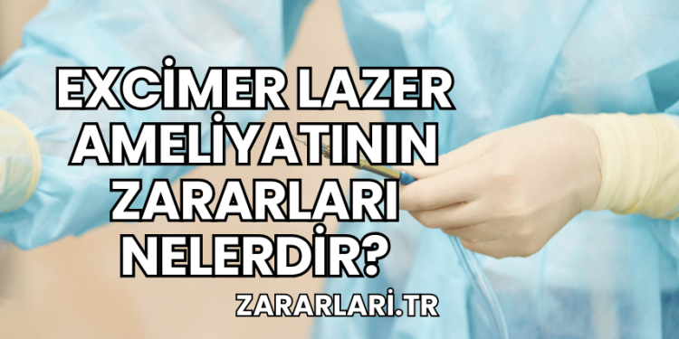 Excimer Lazer Ameliyatının Zararları Nelerdir?
