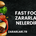 Fast Food Zararları Nelerdir?