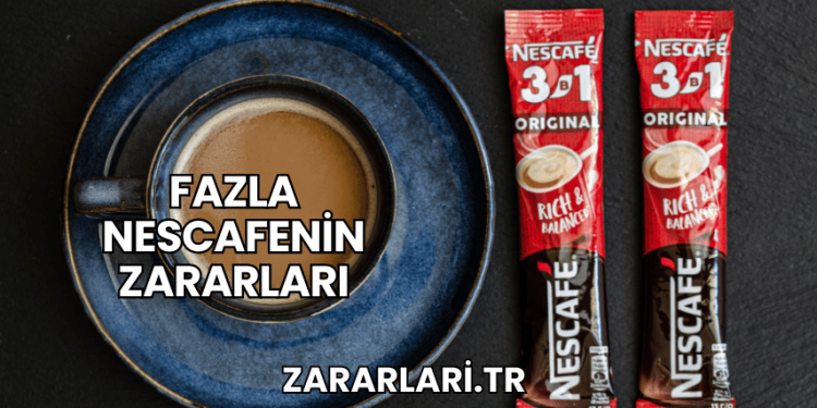 Fazla Nescafenin Zararları