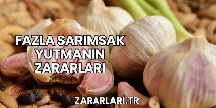 Fazla Sarımsak Yutmanın Zararları