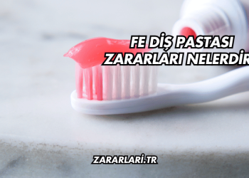 Fe Diş Pastası Zararları Nelerdir?