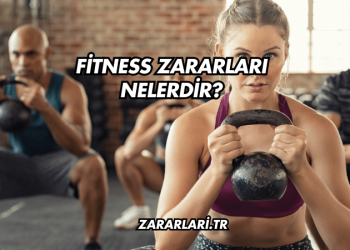 Fitness Zararları Nelerdir?