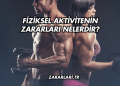 Fiziksel Aktivitenin Zararları Nelerdir?