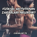 Fiziksel Aktivitenin Zararları Nelerdir?