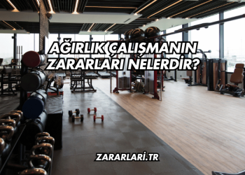 Ağırlık Çalışmanın Zararları Nelerdir?
