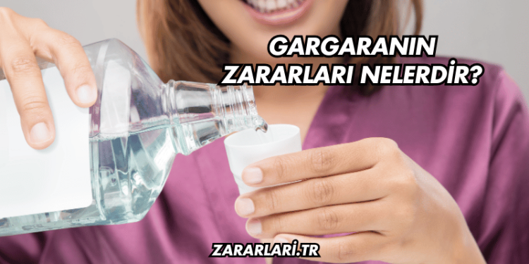 Gargaranın Zararları Nelerdir?