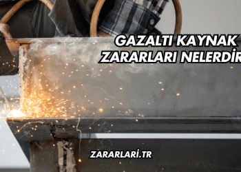 Gazaltı Kaynak Zararları Nelerdir?