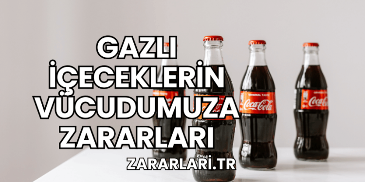 Gazlı İçeceklerin Vücudumuza Zararları