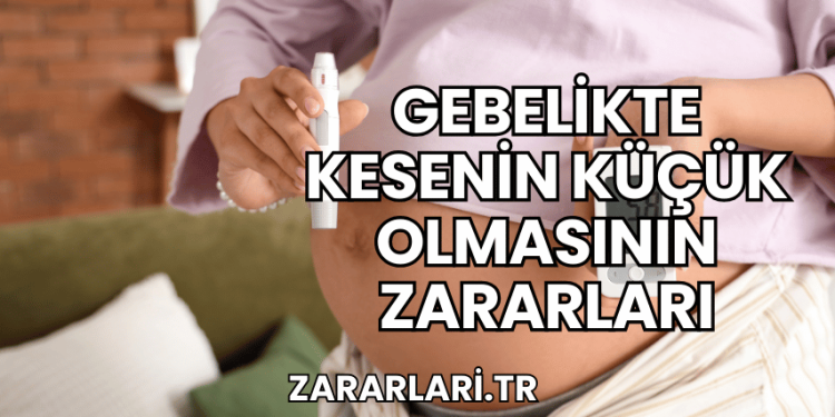 Gebelikte Kesenin Küçük Olmasının Zararları