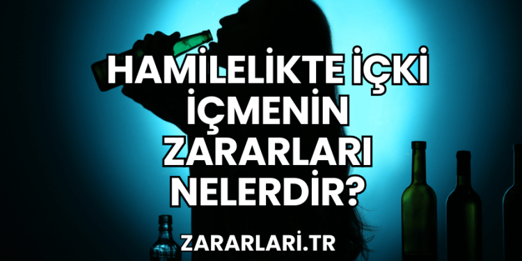 Hamilelikte İçki İçmenin Zararları Nelerdir?