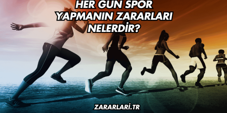 Her Gün Spor Yapmanın Zararları Nelerdir?
